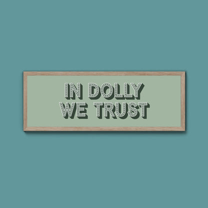 In Dolly We Trust Framed Print (New Style) - Above The Door