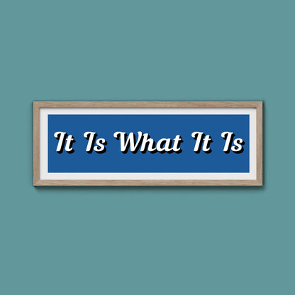 It Is What It is Framed Print (New Style) - Above The Door