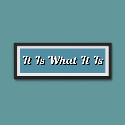 It Is What It is Framed Print (New Style) - Above The Door