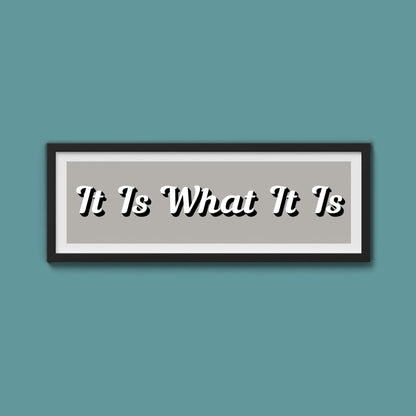 It Is What It is Framed Print (New Style) - Above The Door