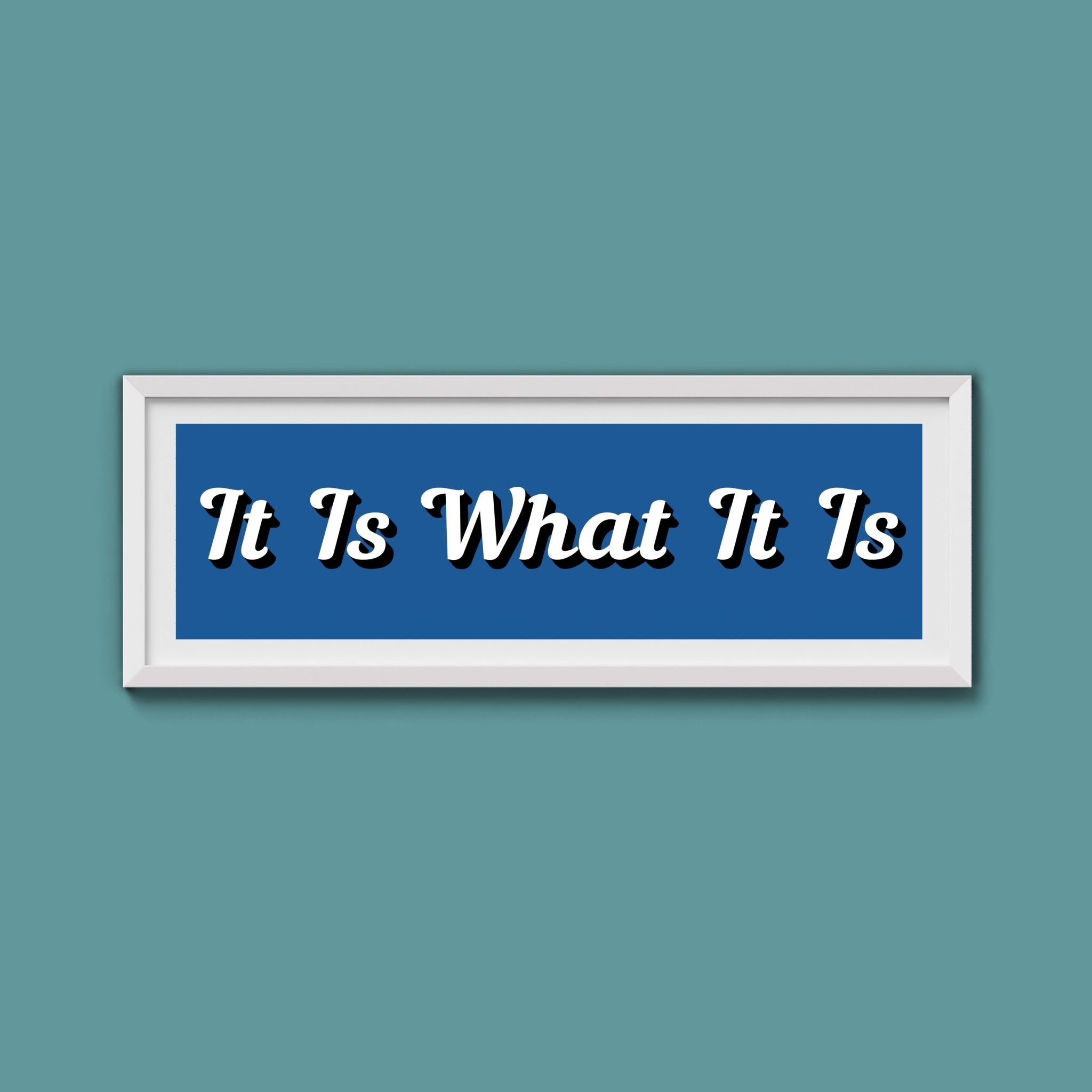 It Is What It is Framed Print (New Style) - Above The Door