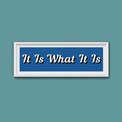 It Is What It is Framed Print (New Style) - Above The Door