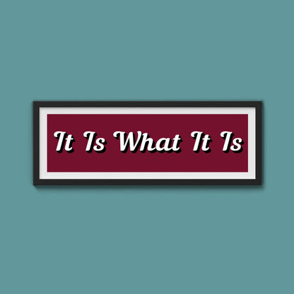 It Is What It is Framed Print (New Style) - Above The Door
