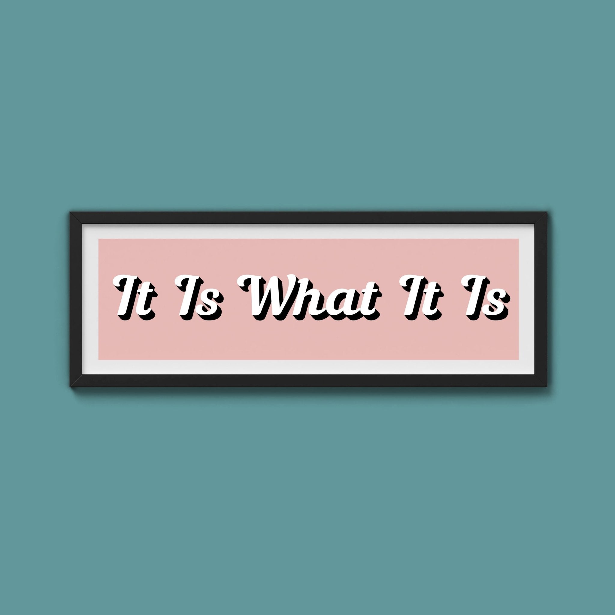 It Is What It is Framed Print (New Style) - Above The Door