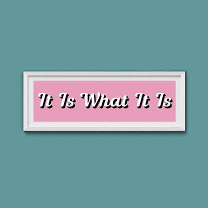It Is What It is Framed Print (New Style) - Above The Door