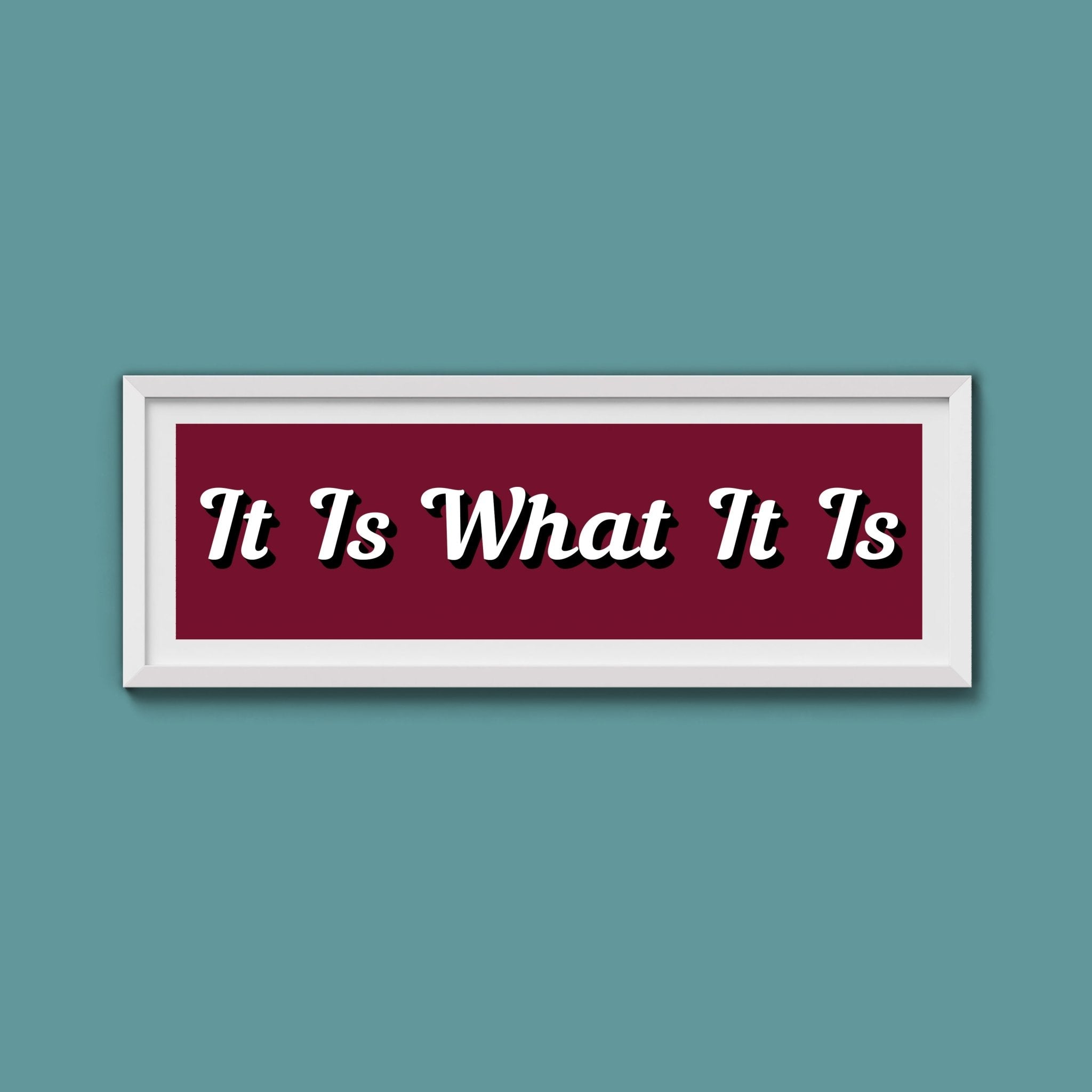 It Is What It is Framed Print (New Style) - Above The Door