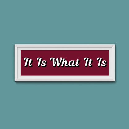 It Is What It is Framed Print (New Style) - Above The Door