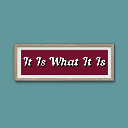 It Is What It is Framed Print (New Style) - Above The Door