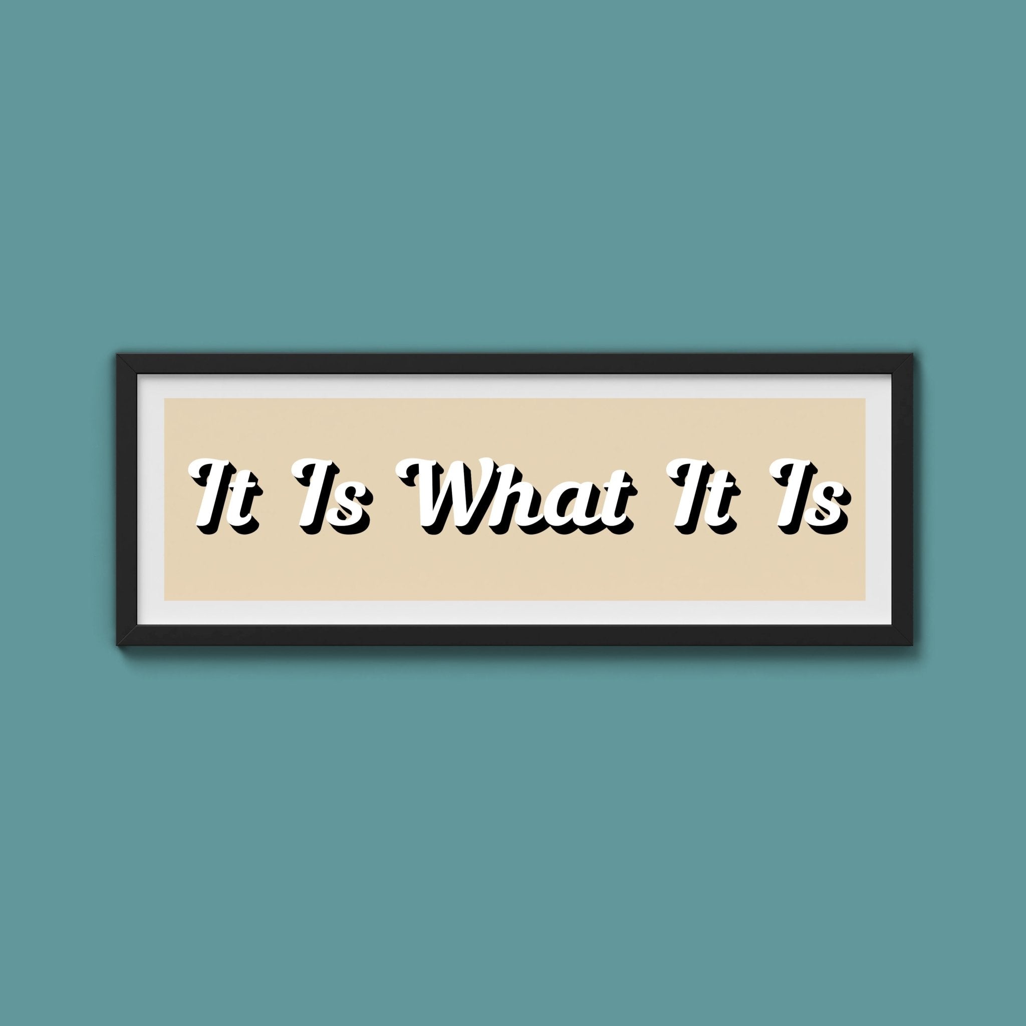 It Is What It is Framed Print (New Style) - Above The Door