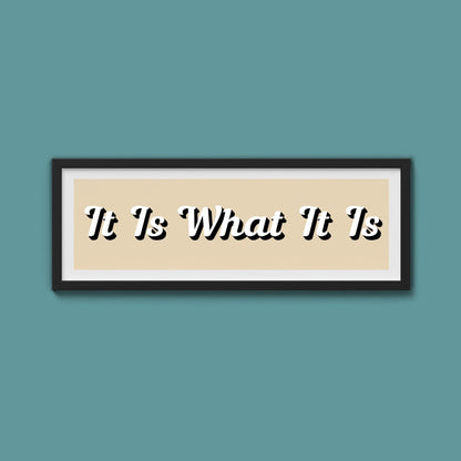 It Is What It is Framed Print (New Style) - Above The Door