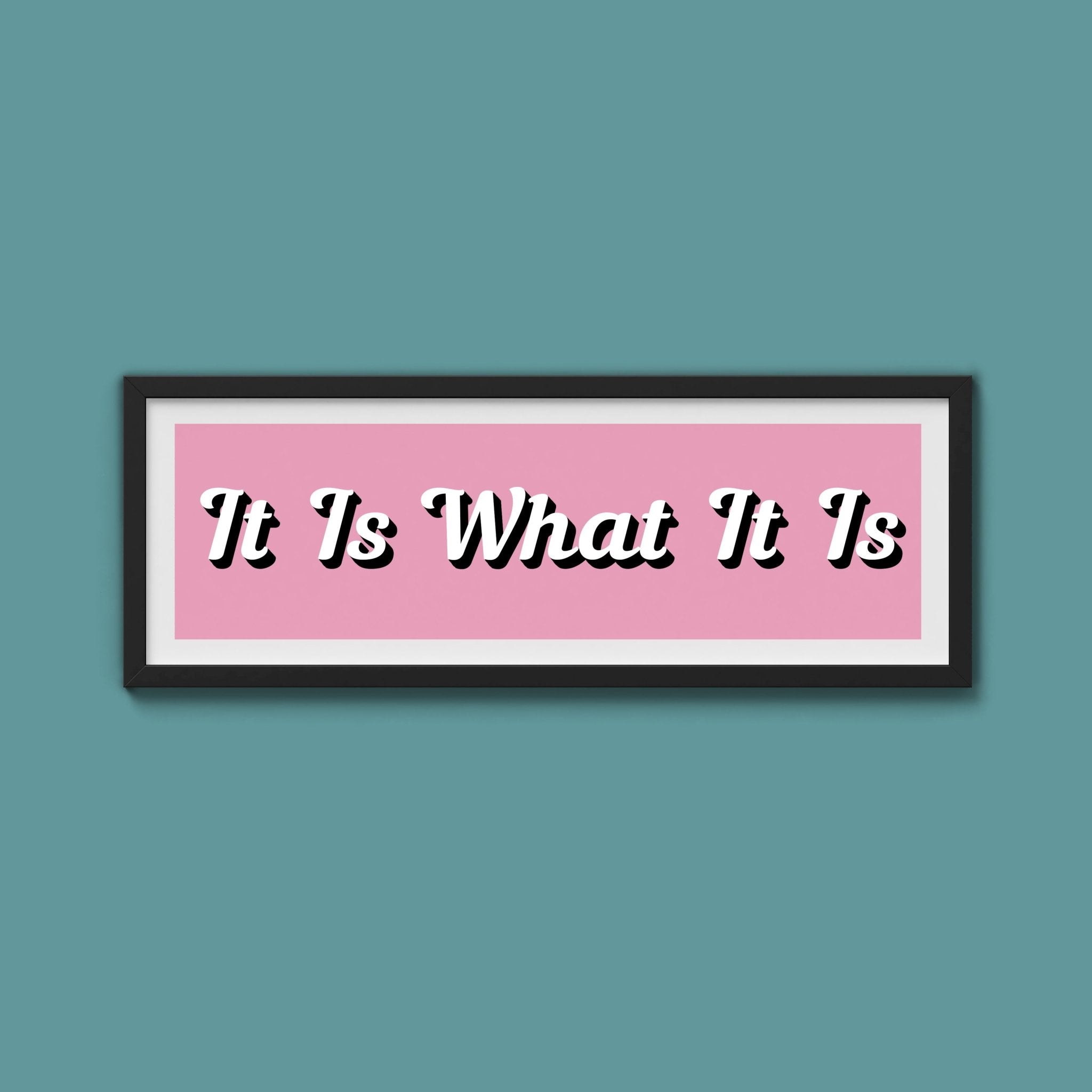 It Is What It is Framed Print (New Style) - Above The Door