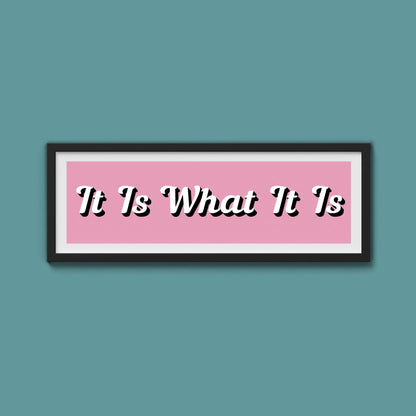 It Is What It is Framed Print (New Style) - Above The Door