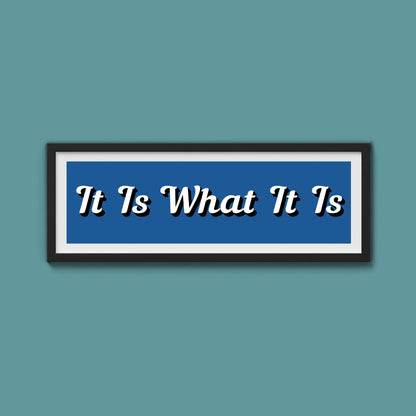 It Is What It is Framed Print (New Style) - Above The Door