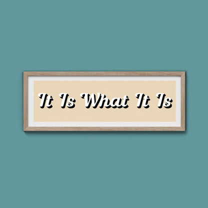 It Is What It is Framed Print (New Style) - Above The Door