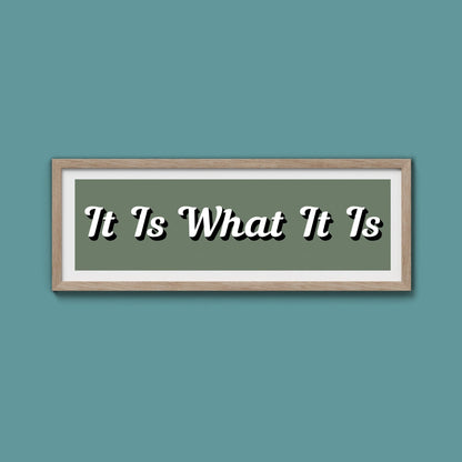 It Is What It is Framed Print (New Style) - Above The Door