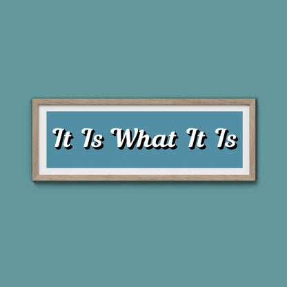 It Is What It is Framed Print (New Style) - Above The Door