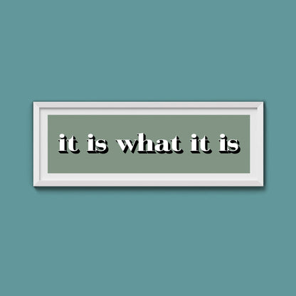 It Is What It Is Print - Above The Door