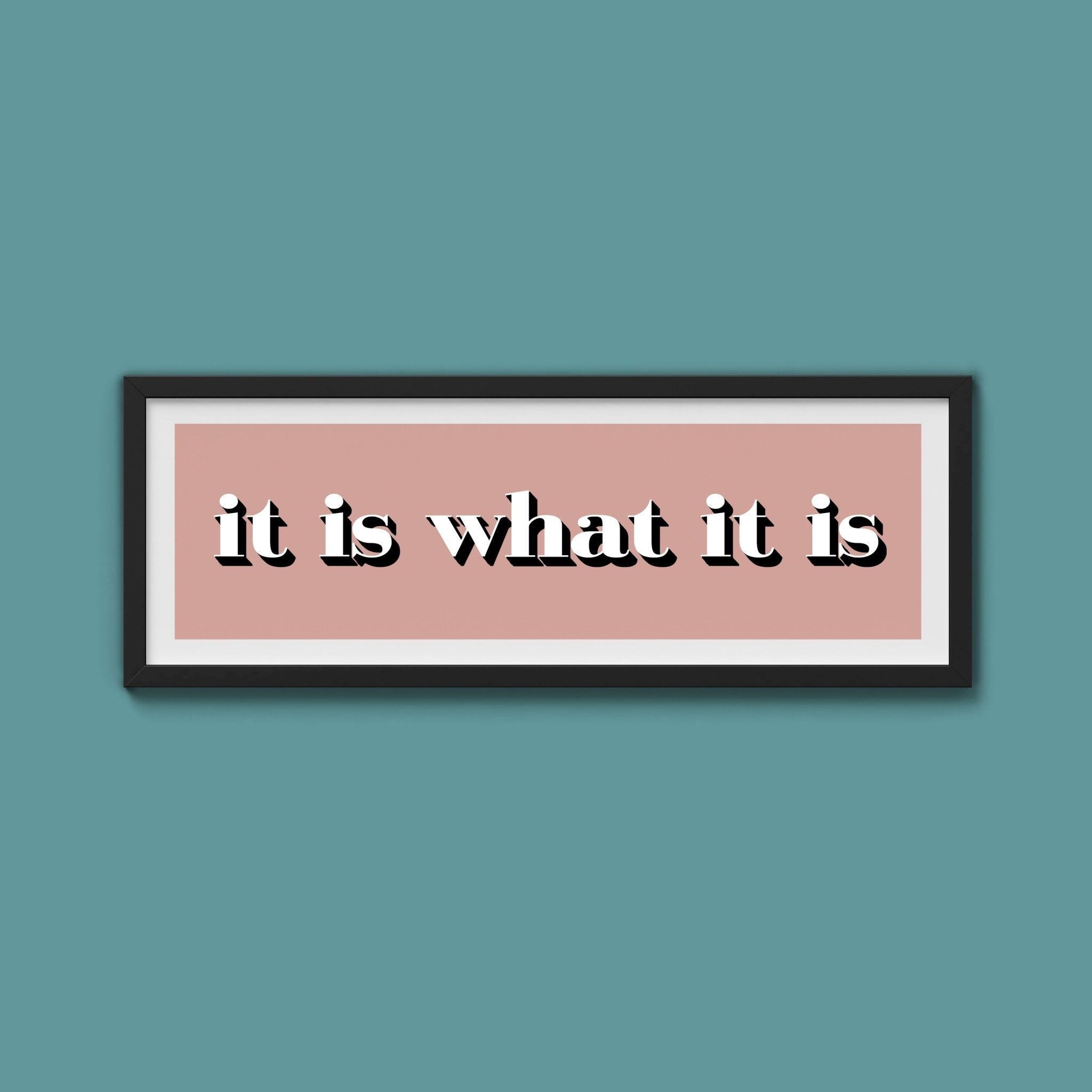It Is What It Is Print - Above The Door