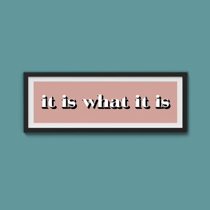 It Is What It Is Print - Above The Door