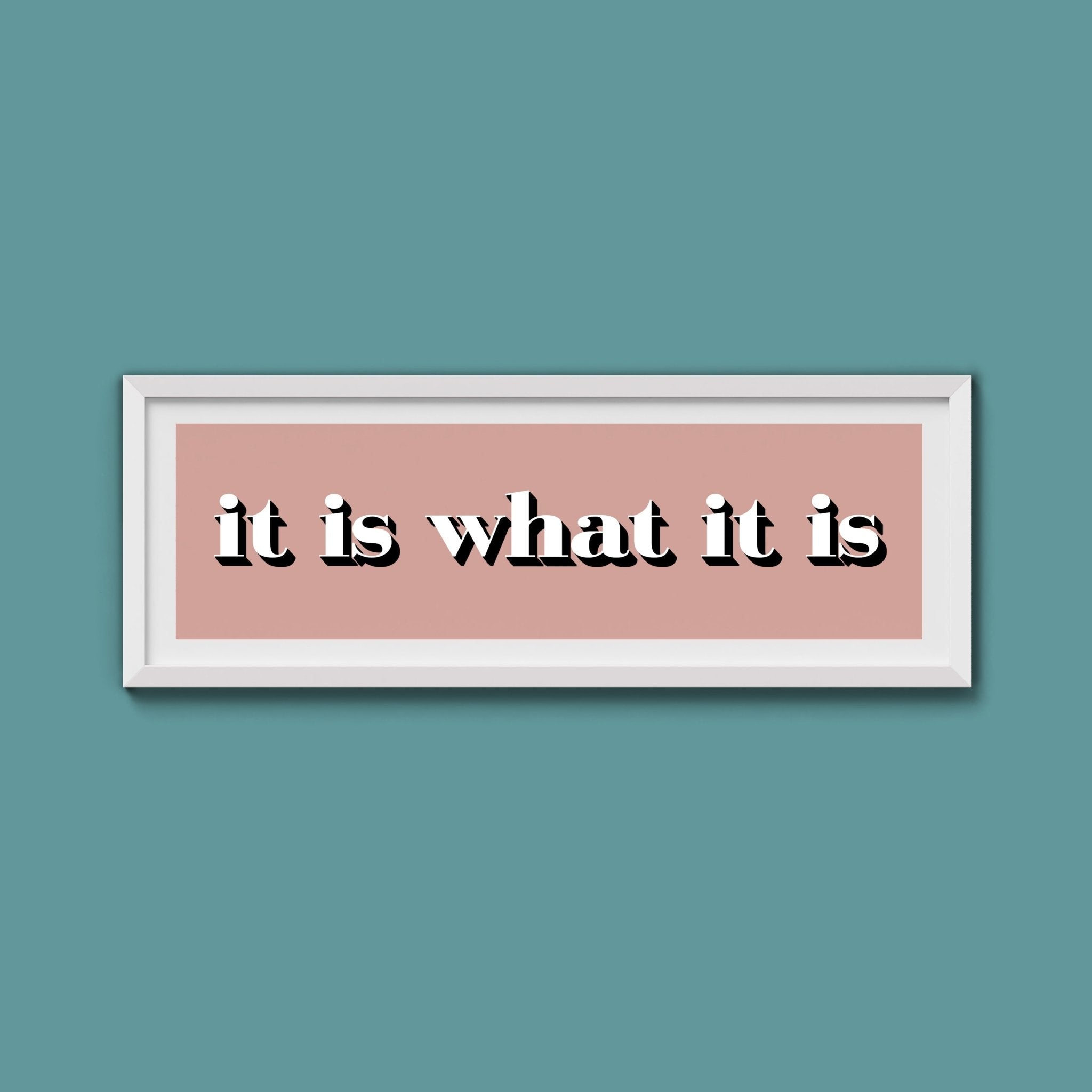 It Is What It Is Print - Above The Door