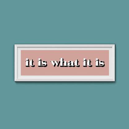 It Is What It Is Print - Above The Door