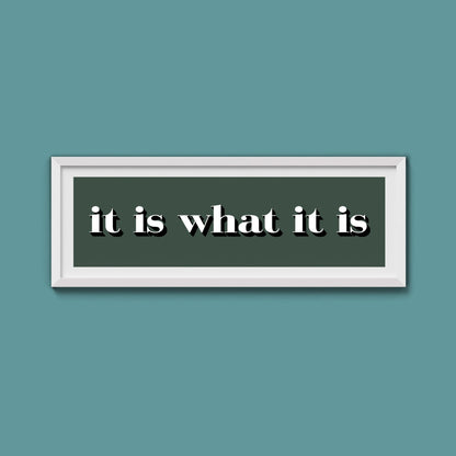 It Is What It Is Print - Above The Door