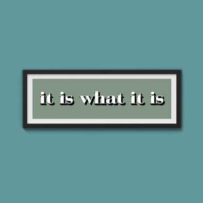 It Is What It Is Print - Above The Door