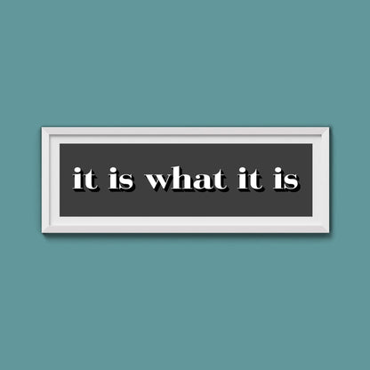 It Is What It Is Print - Above The Door