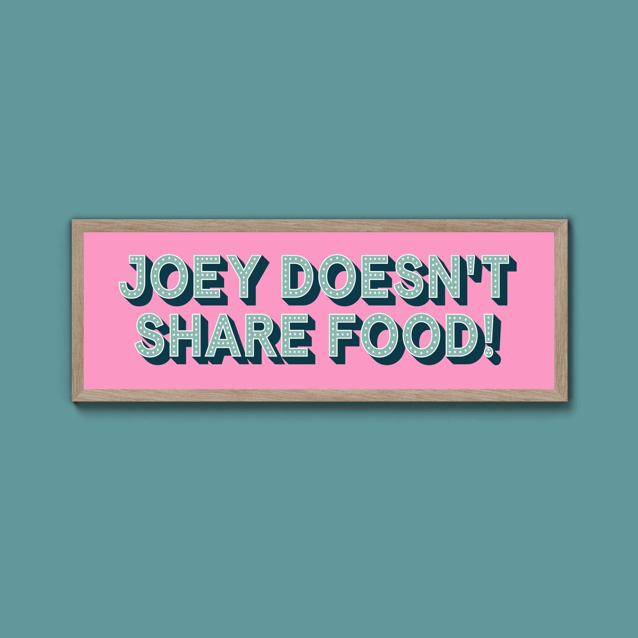 Joey Doesn't share Food! Framed Print (New Style) - Above The Door