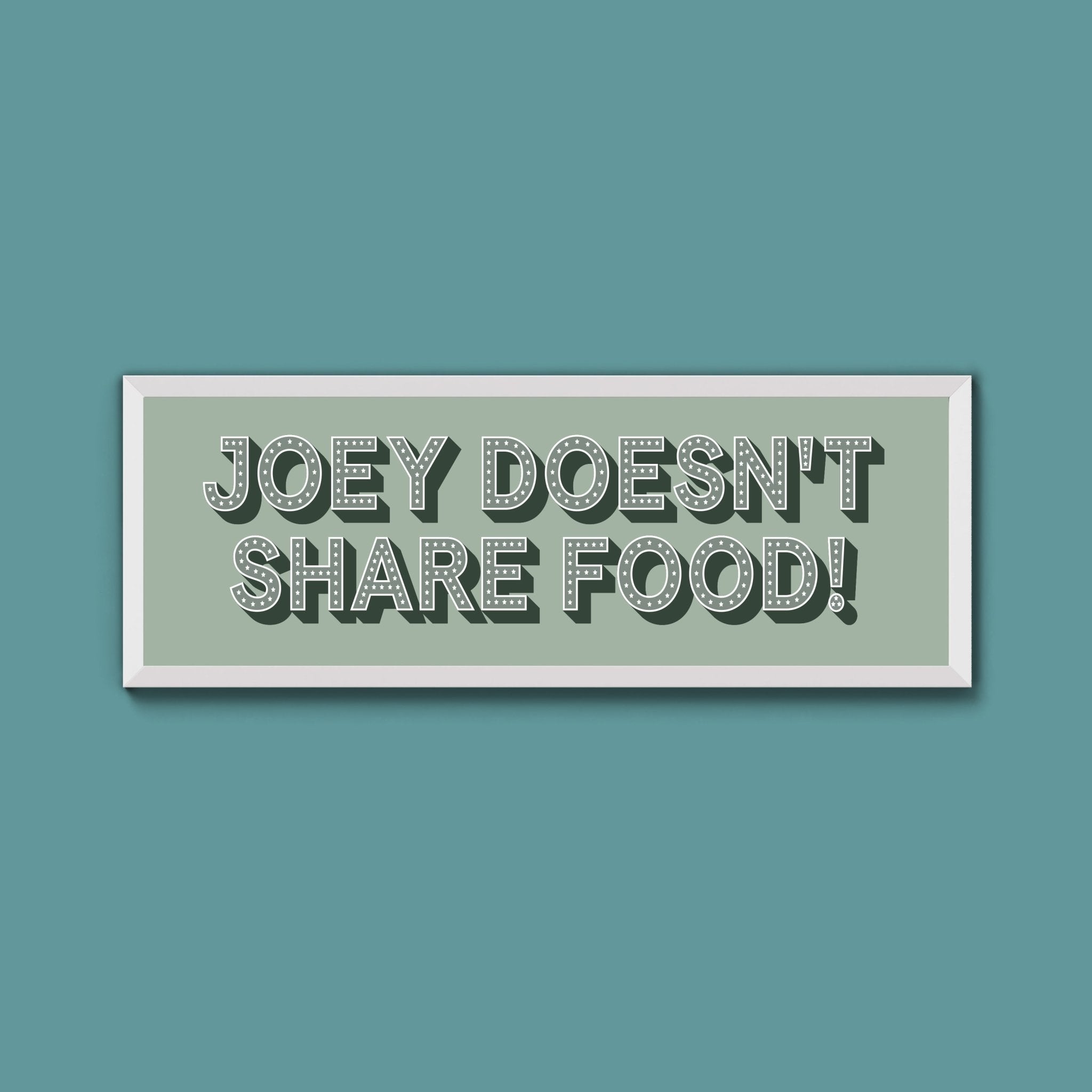 Joey Doesn't share Food! Framed Print (New Style) - Above The Door