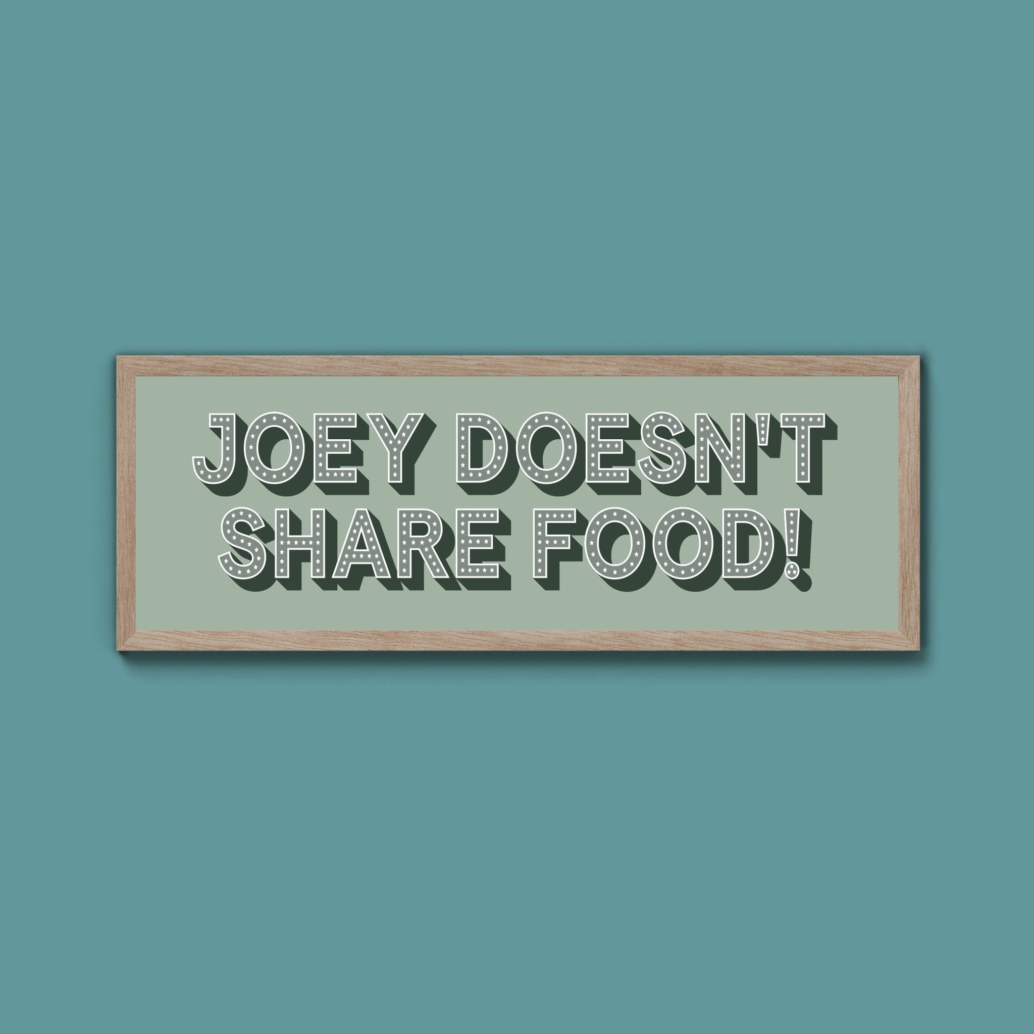 Joey Doesn't share Food! Framed Print (New Style) - Above The Door