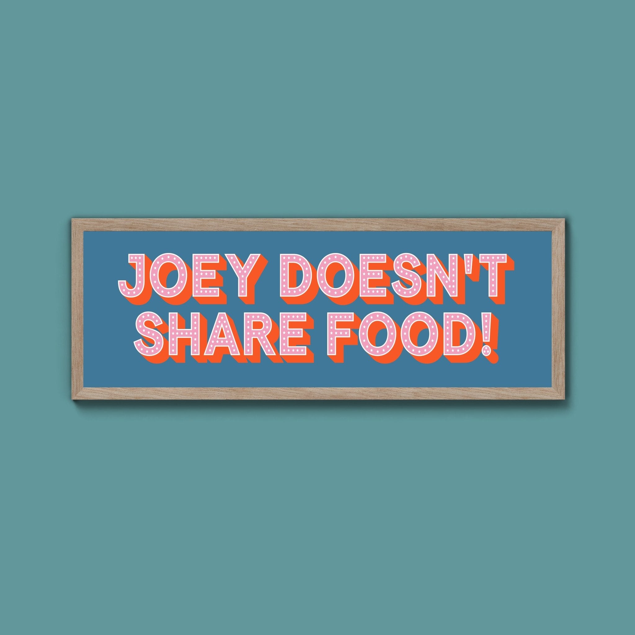 Joey Doesn't share Food! Framed Print (New Style) - Above The Door