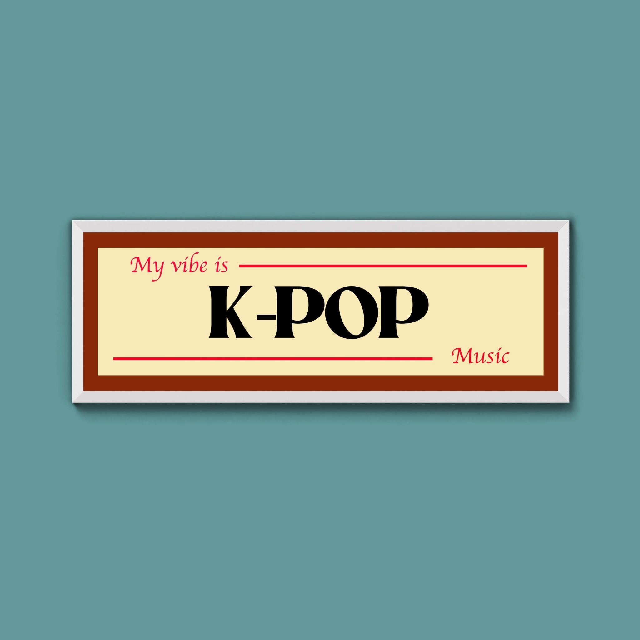K - Pop Is My Vibe Framed Print - Above The Door