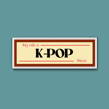K - Pop Is My Vibe Framed Print - Above The Door