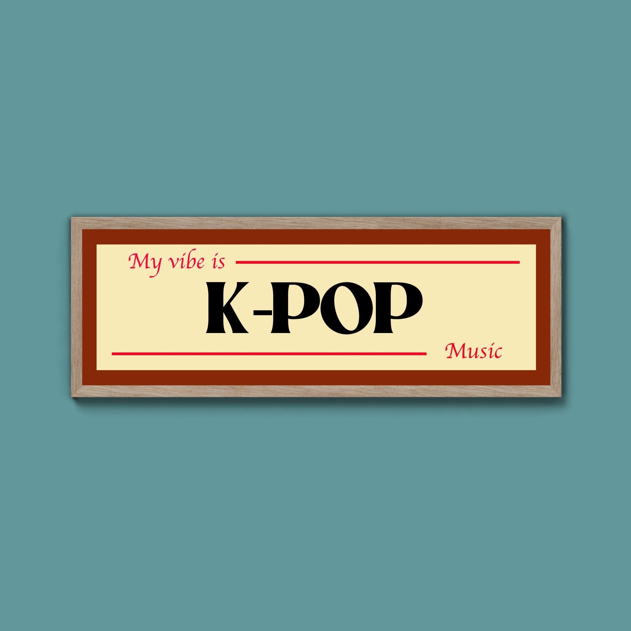 K - Pop Is My Vibe Framed Print - Above The Door