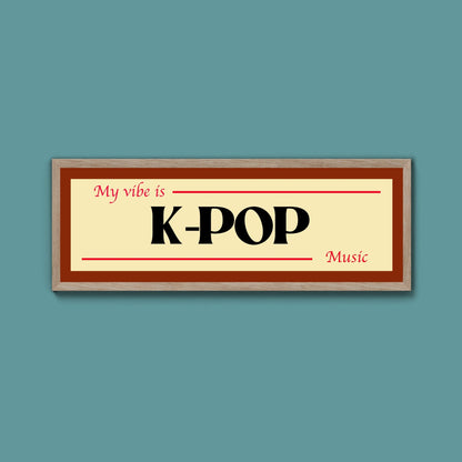 K - Pop Is My Vibe Framed Print - Above The Door