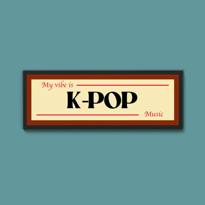 K - Pop Is My Vibe Framed Print - Above The Door