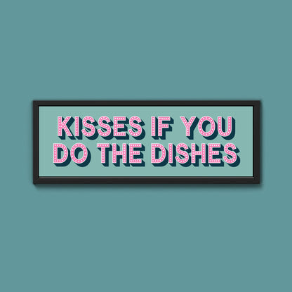 Kisses If You Do The Dishes Framed Print (New Style) - Above The Door