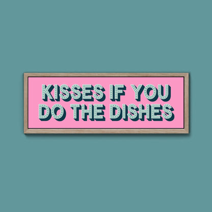 Kisses If You Do The Dishes Framed Print (New Style) - Above The Door