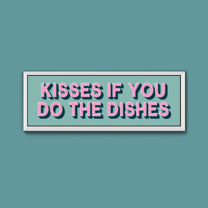 Kisses If You Do The Dishes Framed Print (New Style) - Above The Door