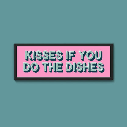 Kisses If You Do The Dishes Framed Print (New Style) - Above The Door