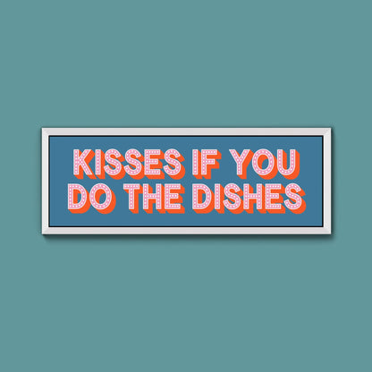Kisses If You Do The Dishes Framed Print (New Style) - Above The Door