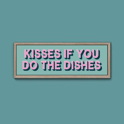 Kisses If You Do The Dishes Framed Print (New Style) - Above The Door
