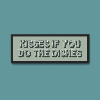 Kisses If You Do The Dishes Framed Print (New Style) - Above The Door