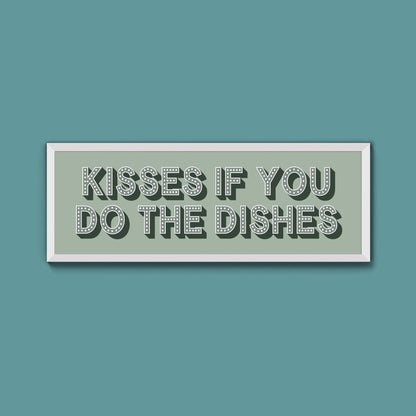 Kisses If You Do The Dishes Framed Print (New Style) - Above The Door