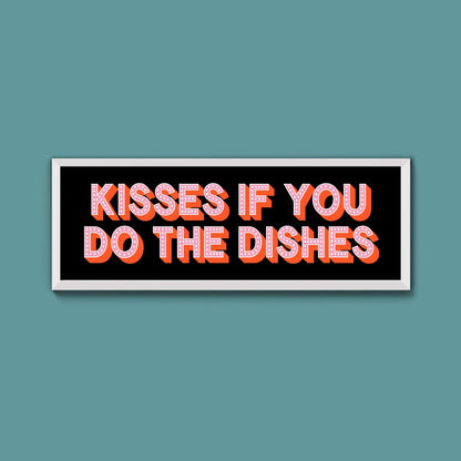 Kisses If You Do The Dishes Framed Print (New Style) - Above The Door