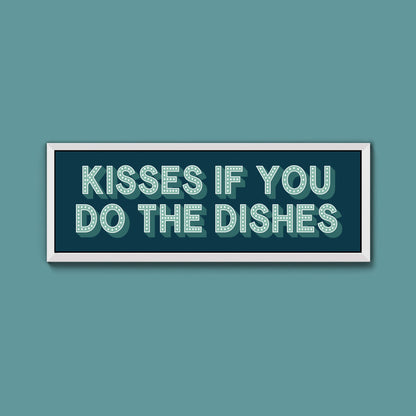 Kisses If You Do The Dishes Framed Print (New Style) - Above The Door
