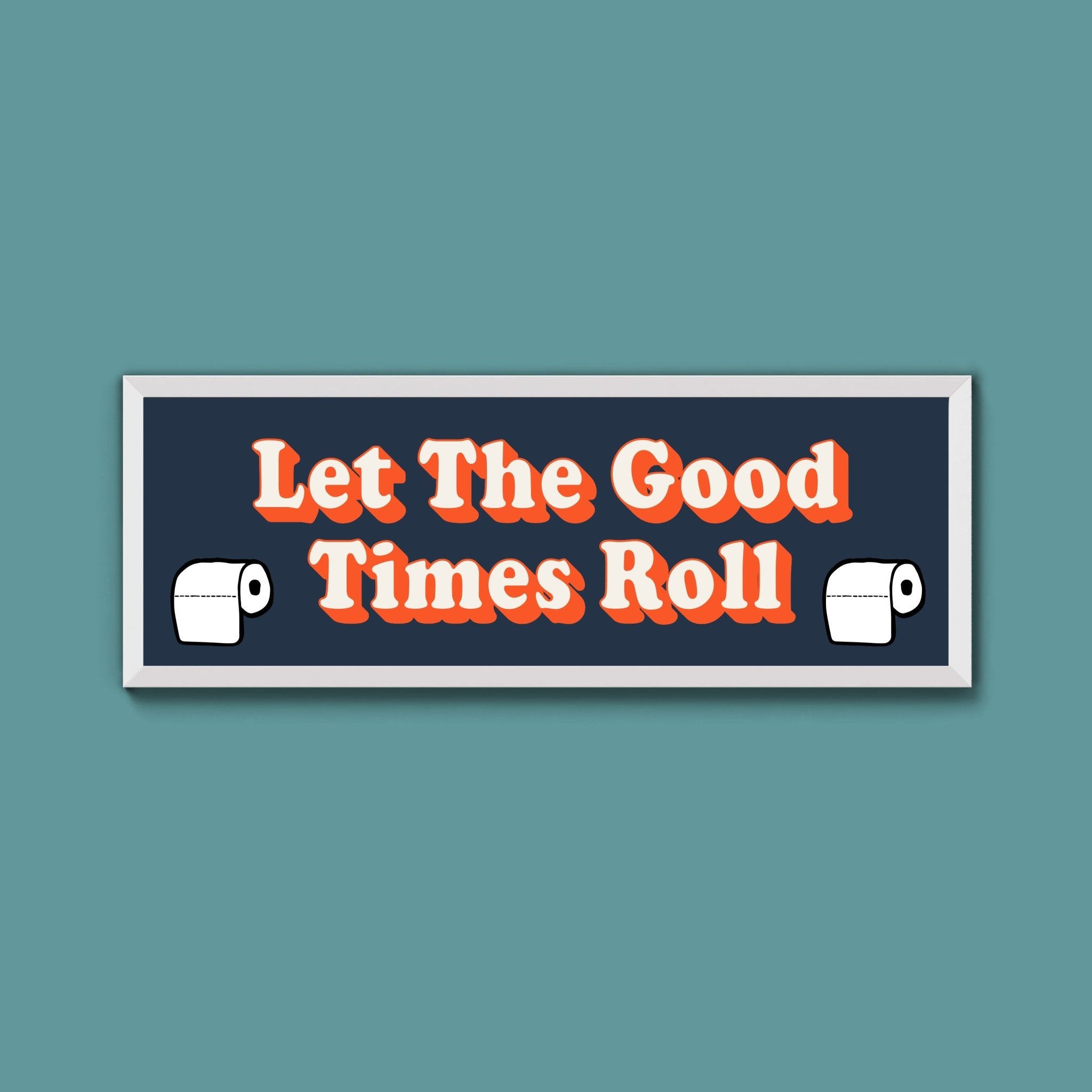 Let The Good Times Roll Framed Print (New Style) - Above The Door