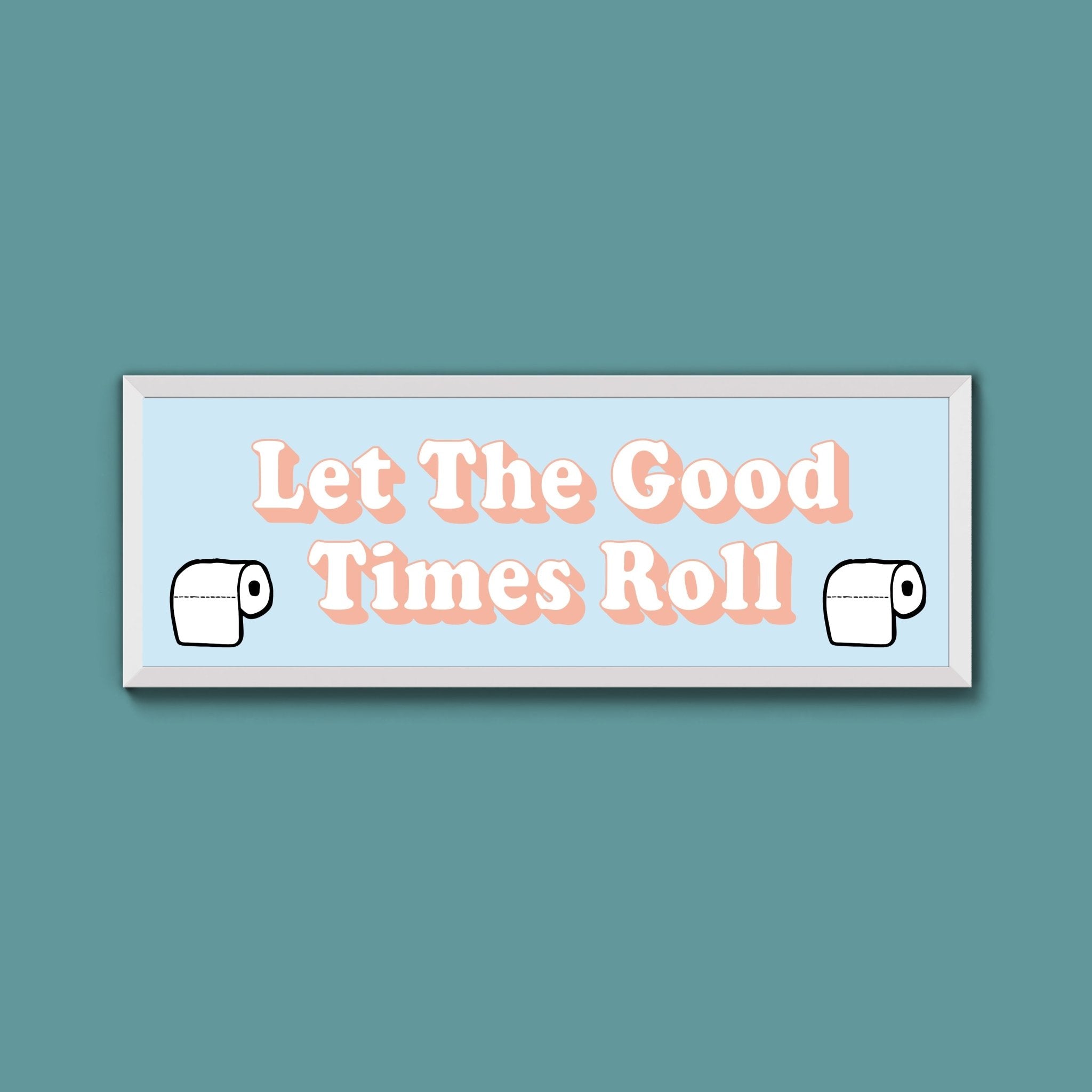 Let The Good Times Roll Framed Print (New Style) - Above The Door