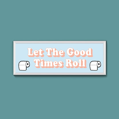 Let The Good Times Roll Framed Print (New Style) - Above The Door